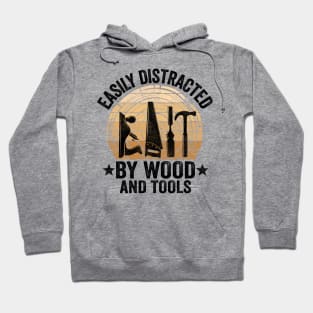 Easily Distracted By Wood & Tools Woodworking Carpenter Gift Hoodie